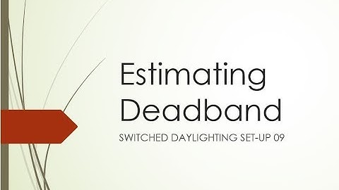 Switched Daylighting Set-up 09 Estimating Deadband - Acceptance Test Technicians