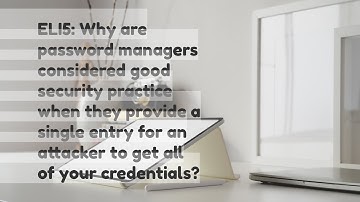 ELI5 Why are password managers considered good security practice when they provide a single entry