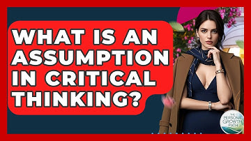 What Is An Assumption In Critical Thinking? - The Personal Growth Path