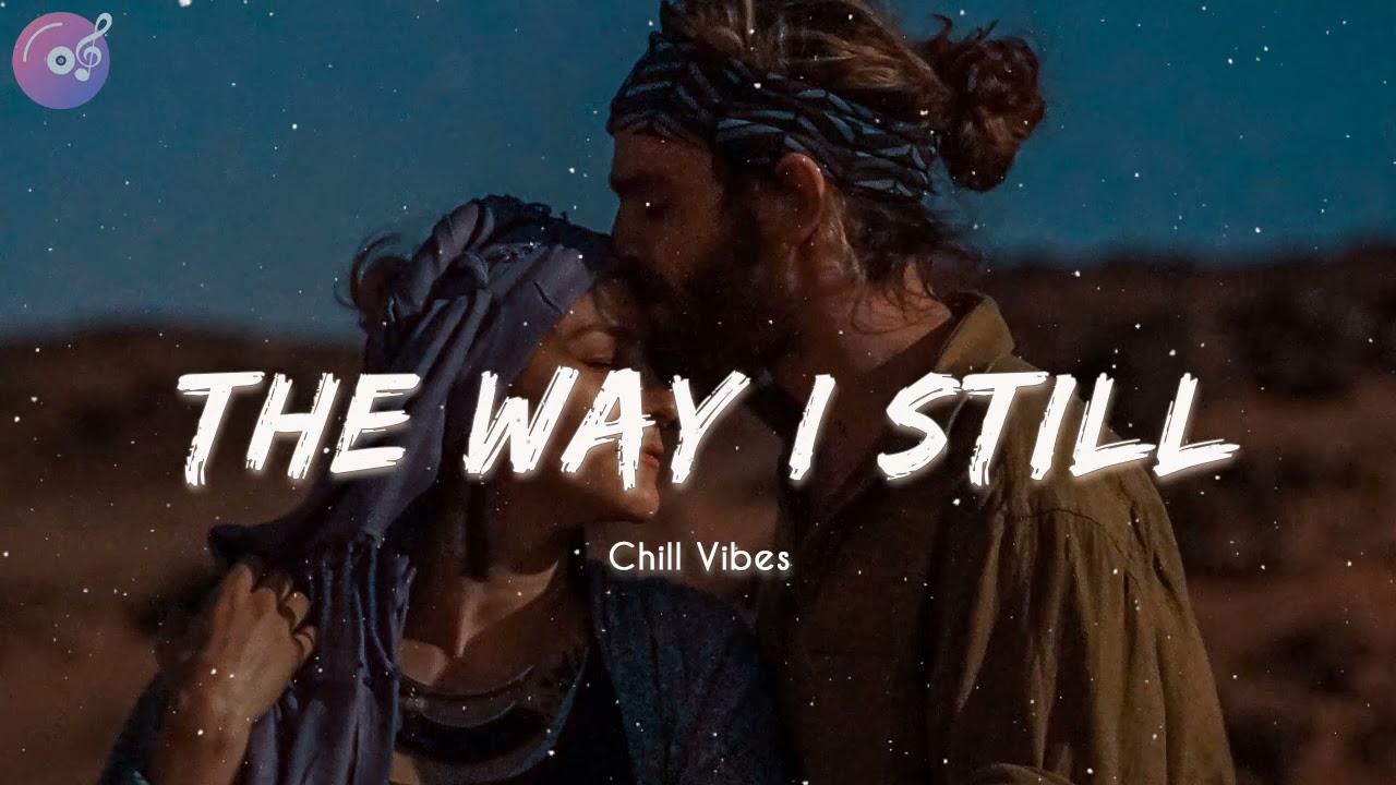The Way I Still 💊 healing chill songs to play at night YouTube