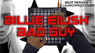 Billie Eilish - Bad Guy || Beat Remake & Launchpad Cover (4k)