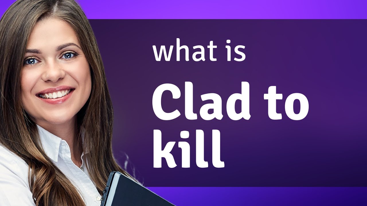 Dress to Impress: Understanding "Clad to Kill" - YouTube