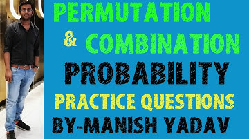MATHEMATICS (PERMUTATION & COMBINATION AND PROBABILITY ) PRACTICE QUESTION FOR ALL BRANCHES