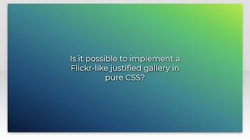 Is it possible to implement a Flickr-like justified gallery in pure CSS?