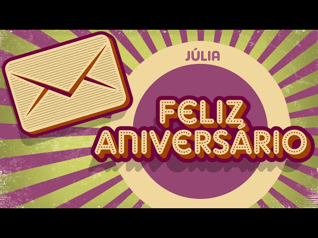 Feliz aniversário, Júlia!  Feliz aniversário, Mensagens de