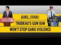 Trudeau&#39;s gun ban won&#39;t stop gang violence