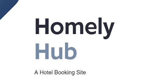HomelyHub: Revolutionizing Hotel Booking with MERN Stack | Internship Project Presentation