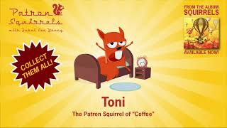 Patron Squirrels with Jubal Lee Young E11: Toni - &quot;Coffee&quot;