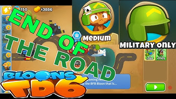 BLOONS TD 6 END OF THE ROAD MAP ON MEDIUM MILITARY ONLY