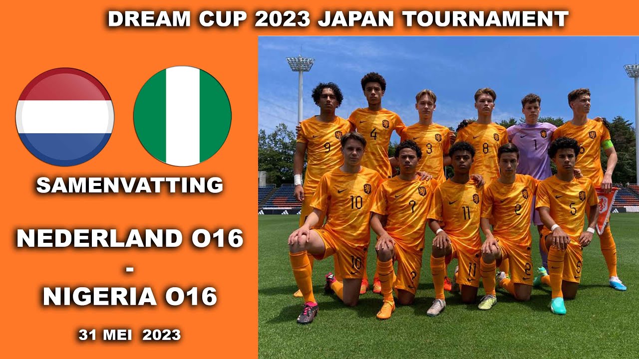 Highlights Dream Cup Japan 2023 Nederland O16 Nigeria O16