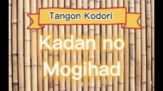 Tangon Kodori KADAN NO MOGIHAD