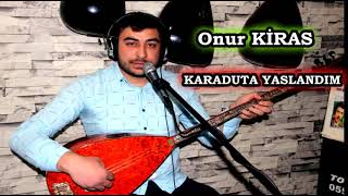 Onur KİRAS & KARADUT'A YASLANDIM 2022 Resimi