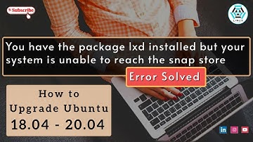 Upgrade Ubuntu 18.04 to Ubuntu 20.04 | Your System is Unable to Reach the Snap Store Error [SOLVED]