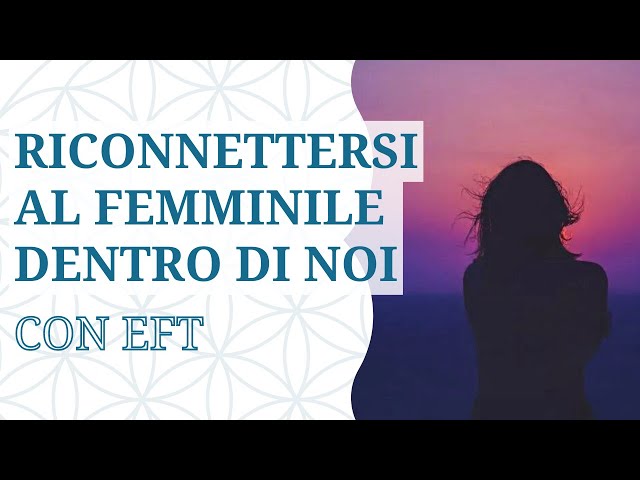 Riconnettersi al femminile con Emotional Freedom Technique