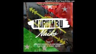 Murumbu Naiko (2025) Eldiz Mune • Johns Naiko • Ab Nane • Tasik Yard [Prod by Snookz]