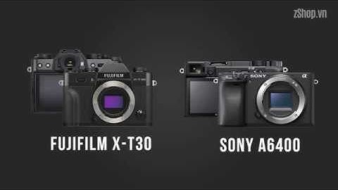 So sánh sony a7ii và fujifilm xt30 năm 2024