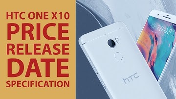 HTC One X10 : Price, Release Date, Specification,Features and Disadvantages