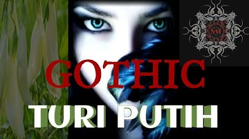 TURI PUTIH || GOTHIC
