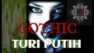 TURI PUTIH || GOTHIC