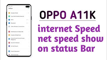 OPPO A11K , internet Speed net speed show on status Bar setting
