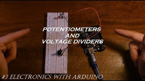 Electronics With Arduino | Episode 3 - Potentiometers & Voltage Dividers