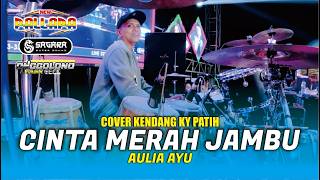 COVER KENDANG KY PATIH - AULIA AYU - CINTA MERAH JAMBU - NEW PALLAPA ft SAGARA PRO