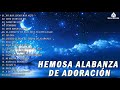 MÚSICA CRISTIANA QUE TRAE PAZ Y TRANQUILIDAD 2021 - HERMOSAS ALABANZAS CRISTIANAS DE ADORACION 2021