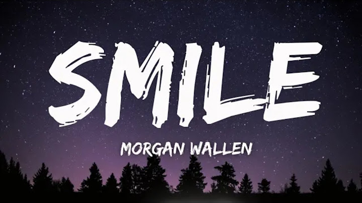Morgan Wallen - Smile (Official Music Video) With Lyrics