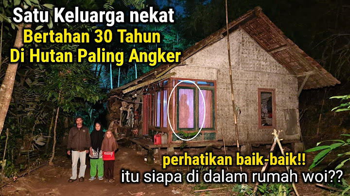 WHY..😱!! 30 TAHUN KELUARGA INI PILIH TINGGAL MENYENDIRI BIKIN RUMAH DI TENGAH HUTAN ANGKER