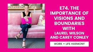 74. The Importance of Visions and Boundaries with Laurel Wilson and Carey Conley