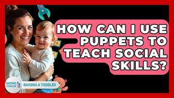 How Can I Use Puppets To Teach Social Skills? - Raising A Toddler