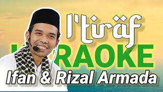 I'TIRAF ( Karaoke ) by Ifan SEVENTEEN & Rizal ARMADA feat Ustadz Abdus Shomad