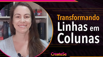 Transformando Linhas em Colunas | CreateSe