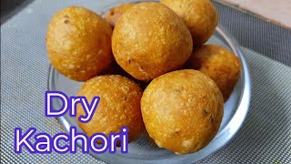 Dry Kachori Recipe l  Dry Masala Kachori in hindi l