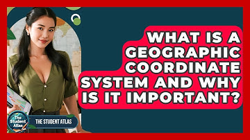 What Is A Geographic Coordinate System And Why Is It Important? - The Student Atlas