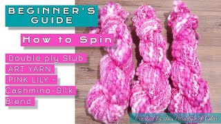 BEGINNER GUIDE - HOW TO SPIN - DOUBLE PLY SLUB ART YARN