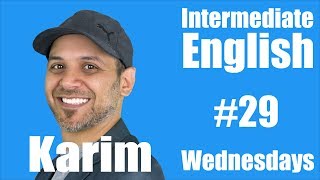 Intermediate English with Karim #29