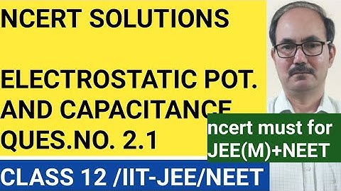 NCERT SOLUTIONS /CLASS 12 PHYSICS /QUES.NO. 2.1 /CHAP-2 ELECTROSTATIC POTENTIAL AND CAPACITANCE.