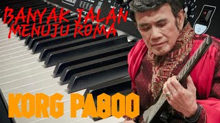 #korgpa800 (CEK SOUND-RANCAK) banyak jalan menuju roma #rhomairama