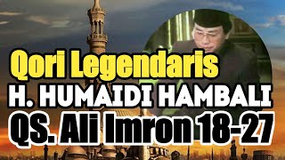 Tilawah al Quran oleh Qori al Ustadz H. Humaidi Hambali Surah Ali Imran 18-27