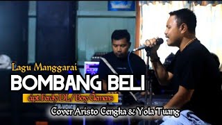 Lagu Manggarai BOMBANG BELI - Cipt. Ferdy DL - Cover Aristo Cengka & Yola Tuang