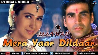 Song : mera yaar dildar singer alka yagnik, sonu nigam, sukhwinder
singh & jaspinder music anand-milind lyrics sameer starcast akshay
kumar, karishma...