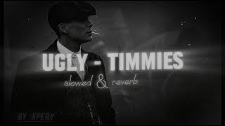 timmies - ugly (ft. nineteen95) (Slowed + Reverb) (Lyrics)