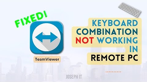 Teamviewer Key Combinations not Working - Keyboard issue Solved!