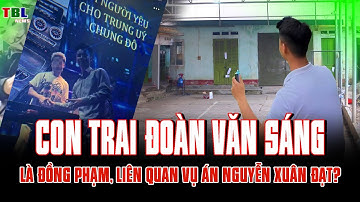 Con trai Đoàn Văn Sáng có liên quan vụ án Nguyễn Xuân Đạt?