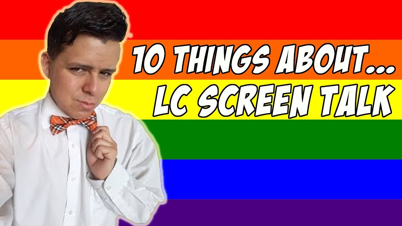 10 Things about... LC Screen Talk