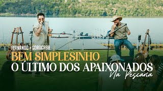 Pot-Pourri Bem Simplesinho / O Último Dos Apaixonados - Fernando & Sorocaba Na Pescaria