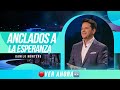 Anclados a la Esperanza - Danilo Montero | Prédicas Cristianas 2022