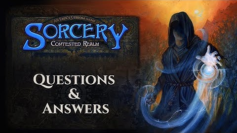 Sorcery: Contest Realm TCG - Community Q&A