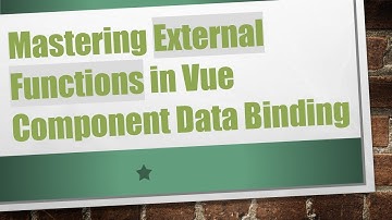 Mastering External Functions in Vue Component Data Binding